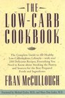 The LowCarb Cookbook The Complete Guide to the Healthy LowCarbohydrate Lifestyle with over 250 Delicious Recipes