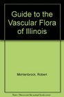 Guide to the Vascular Flora of Illinois Revised and Enlarged Edition