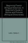 Beginning French Bilingual Dictionary: A Beginner's Guide in Words and Pictures (Bilingual Dictionaries)
