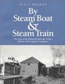 By Steam Boat and Steam Train The Story of the Huntsville and Lake of Bays Railway and Navigation Companies