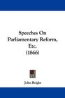 Speeches On Parliamentary Reform Etc