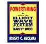 Powertiming Using the Elliott Wave System to Anticipate and Time Market Turns