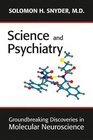 Science and Psychiatry Groundbreaking Discoveries in Molecluar Neuroscience