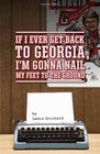 If I Ever Get Back to Georgia I'm Gonna Nail My Feet to the Ground