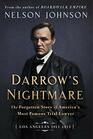 Darrow's Nightmare The Forgotten Story of America's Most Famous Trial Lawyer