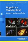 Doppler en medicina fetal / Doppler in Fetal Medicine Tecnica y aplicacion clinica / Technical and Clinical Application