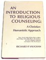 An introduction to religious counseling A Christian humanistic approach
