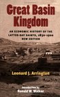 Great Basin Kingdom An Economic History of the Latterday Saints 18301900  New Edition