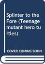 Splinter to the Fore (Teenage mutant hero turtles)