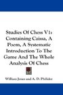 Studies Of Chess V1 Containing Caissa A Poem A Systematic Introduction To The Game And The Whole Analysis Of Chess