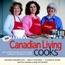 Canadian Living Cooks 185 Showstopping Recipes from Canada's Favourite Cooks