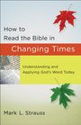 How to Read the Bible in Changing Times Understanding and Applying God's Word Today