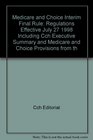Medicarechoice Interim Final Rule Regulations Effective July 27 1998 Including Cch Executive Summary and Medicarechoice Provisions from the Balanc