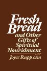 Fresh Bread and Other Gifts of Spiritual Nourishment