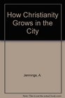 How Christianity Grows in the City