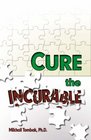 Cure the Incurable