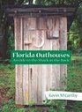 Florida Outhouses An Ode to the Shack in the Back