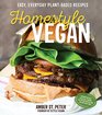 Homestyle Vegan: Easy, Everyday Plant-Based Recipes