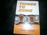 Things to Come: A Study in Biblical Eschatology