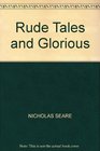 Rude Tales and Glorious  Being The Only True Account of Diverse Feats of Brawn and Bawd Performed by King Arthur and his Knight of the Table Round