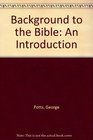 Background to the Bible An Introduction