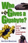 Who Gives a Gigabyte A Survival Guide for the Technologically Perplexed