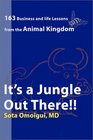 It's a Jungle Out There 163 Business and Life Lessons from the Animal Kingdom