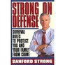 Strong on Defense Survival Rules to Protect you and your Family from Crime