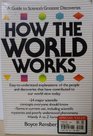 How the World Works A Guide to Science's Greatest Discoveries