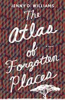 The Atlas of Forgotten Places: A Novel