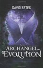 Archangel Evolution Book Three of the Evolution Trilogy