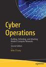 Cyber Operations Building Defending and Attacking Modern Computer Networks