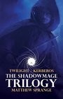 The Shadowmage Trilogy Twilight of Kerberos Omnibus