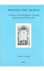 Printing the Talmud A History of the Individual Treatises Printed from 17001750