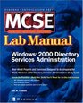 MCSE Windows  2000 Directory Services Administration Lab Manual