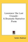 Lawrence The Last Crusade A Dramatic Narrative Poem