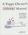 A Puppy Owner's Survival Manual Everything You Need to Know to Raise a Happy WellBehaved Pet