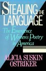 Stealing the Language The Emergence of Women's Poetry in America