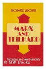 Marx and Teilhard Two Ways to the New Humanity