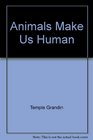 Animals Make Us Human