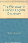 The Wordsworth Concise English Dictionary