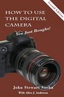 How To Use The Digital Camera You Just Bought