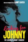 Looking For Johnny The Legend of Johnny Thunders