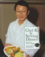 Chef Ki Is Serving Dinner