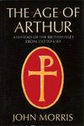 The Age of Arthur A History of the British Isles from 350 to 650
