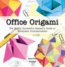 Office Origami : The Highly Successful Slacker's Guide to Workplace Procrastination