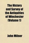 The History and Survey of the Antiquities of Winchester