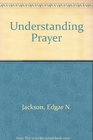 Understanding Prayer