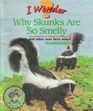 I Wonder Why Skunks Are So Smelly and Other Neat Facts About Mammals