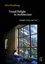 Visual Delight in Architecture Daylight Vision and View
